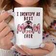 Womens I Identify As Best Mom Ever - Gift For Womens - Mothers Day Coffee Mug Unique Gifts
