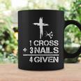 1 Cross Plus 3 Nails Equal 4 Given Christian Faith Cross Coffee Mug Gifts ideas