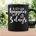 A Lot Can Happen In 3 Days Coffee Mug Gifts ideas
