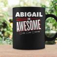 Abigail Is Awesome Family Friend Name Funny Gift Coffee Mug Gifts ideas