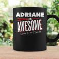 Adriane Is Awesome Family Friend Name Funny Gift Coffee Mug Gifts ideas