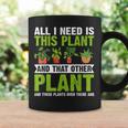 All I Need Is This Plant Gardening Plant Lover Gardener Coffee Mug Gifts ideas
