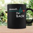 Annnd Im Back - Heart Attack Survivor Funny Quote Coffee Mug Gifts ideas