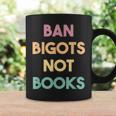 Anti Censorship Ban Bigots Not Books Banned Books Coffee Mug Gifts ideas