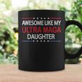 Awesome Like My Ultra Maga Daughter Fathers Day Dad & Mom Coffee Mug Gifts ideas