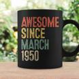 Awesome Since March 1950 70Th Birthday Gift 70 Year Old Coffee Mug Gifts ideas