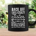 Back Off I Have A Crazy Sister Funny Quote Humor Gift Coffee Mug Gifts ideas