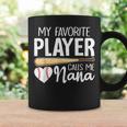 Baseball Grandma My Favorite Player Calls Me Nana Baseball Coffee Mug Gifts ideas