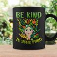 Be Kind To Your Mind Mental Health Matters Awareness Womens Coffee Mug Gifts ideas
