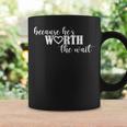 Because Hes Worth The Wait Air Force Wife Marine Wife Coffee Mug Gifts ideas