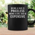 Being A Dad Is Priceless Being A Girl Dad Is Expensive Funny Gift For Mens Coffee Mug Gifts ideas