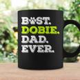 Best Dobie Dad Ever Doberman Pinscher Dog Lover Gift Gift For Mens Coffee Mug Gifts ideas