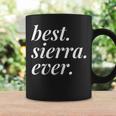 Best Sierra Ever Name Personalized Woman Girl Bff Friend Coffee Mug Gifts ideas