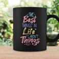 Best Thing In Life Arent Things Inspiration Quote Simple Coffee Mug Gifts ideas