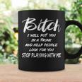 Bitch I Will Put You In A Trunk And Help People Look For You Coffee Mug Gifts ideas