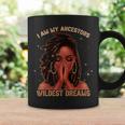 Black History Women Ancestors Wildest Dreams Melanin Coffee Mug Gifts ideas