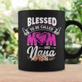 Blessed To Be Called Mom And Nana Coffee Mug Gifts ideas