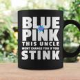 Blue Or Pink This Uncle Wont Change You If You Stink Coffee Mug Gifts ideas