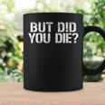 But Did You Die Workout Fitness Military But Did You Die Coffee Mug Gifts ideas