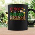 Cinco De Drinko Bitchachos Mens Womens Drinking Coffee Mug Gifts ideas