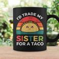 Cinco De Mayo Taco Id Trade My Sister For A Taco Coffee Mug Gifts ideas