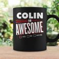 Colin Is Awesome Family Friend Name Funny Gift Coffee Mug Gifts ideas