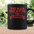 Custom The Man The Myth The Legend Coffee Mug Gifts ideas