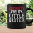 Cute Big Brother Funny Gift Security For My Little Sister Coffee Mug Gifts ideas
