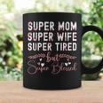 Cute Mothers Day Gift Super Mom Super Wife Super Tired Coffee Mug Gifts ideas