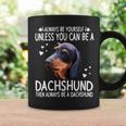 Dachshund Wiener Dog 365 Unless You Can Be A Dachshund Doxie Funny 176 Doxie Dog Coffee Mug Gifts ideas