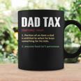 Dad Tax Funny Dad Tax Definition Mens Fathers Day Coffee Mug Gifts ideas
