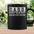 Dadd Dads Against Daughters Dating Dad Funny Saying Father Gift For Mens Coffee Mug Gifts ideas