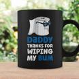 Daddy Thanks For Wiping My Bum Fathers Day Coffee Mug Gifts ideas