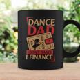 Dance Dad I Dont Dance I Finance Dancing Daddy Gift For Mens Coffee Mug Gifts ideas