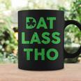 Dat Lass Tho Shamrock Pun St Patricks Day Coffee Mug Gifts ideas