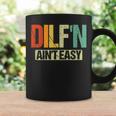Dilf’N Ain’T Easy | Funny Sexy Dad Life Adult Humor Coffee Mug Gifts ideas