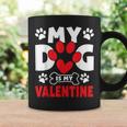 Dogs Dad Mom Valentines Day Gifts My Dog Is My Valentine Coffee Mug Gifts ideas