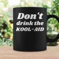 Dont Drink The Koolaid Kool-Aid Rights Choice Freedom White Coffee Mug Gifts ideas