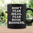 Dont Fear Ideas Fear Book Banners Coffee Mug Gifts ideas