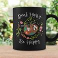 Dont Hurry Be Happy Dad Mom Boy Girl Kid Party Gift Funny Coffee Mug Gifts ideas