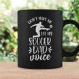 Dont Make Me Use My Soccer Dad Voice Daddy Player Father Coffee Mug Gifts ideas