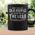 Dont Piss Off Old People The Older We Get Less Sarcastic Coffee Mug Gifts ideas