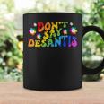 Dont Say Desantis Florida Say Gay Lgbtq Pride Anti Desantis Coffee Mug Gifts ideas