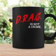 Drag Is Not A Crime Lgbt Gay Pride Equality Drag Queen Gifts Coffee Mug Gifts ideas