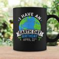 Earth Day Is My Birthday Environment Party Girl Kids Women Coffee Mug Gifts ideas