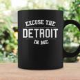 Excuse The Detroit In Me Coffee Mug Gifts ideas