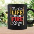 Firefighter Design Firefighter Wife Teacher Life Fire Wife Coffee Mug Gifts ideas