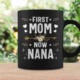 First Mom Now Nana New Nana Mothers Day Gifts 1823 Coffee Mug Gifts ideas