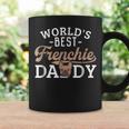 Frenchie Dad Funny French Bulldog Dog Lover Best Coffee Mug Gifts ideas