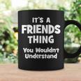 Friends Thing College University Alumni Funny Coffee Mug Gifts ideas
